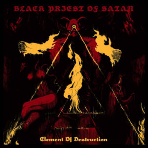 Black priest of Satan Element of destruction vicious witch records