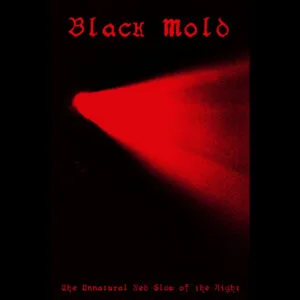 BLACK MOLD The Unnatural Red Glow of the Night vicious witch records