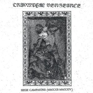 TRIUMPHAL VENGEANCE Siege Campaigns (MMXXII-MMXXIV) Vicious witch Records